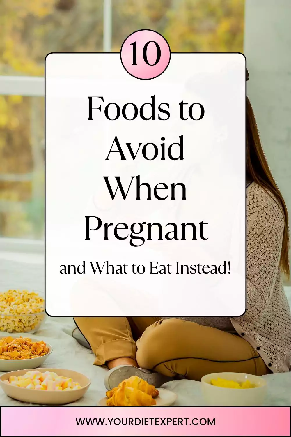 10 Foods to Avoid When Pregnant (and What to Eat Instead!)
