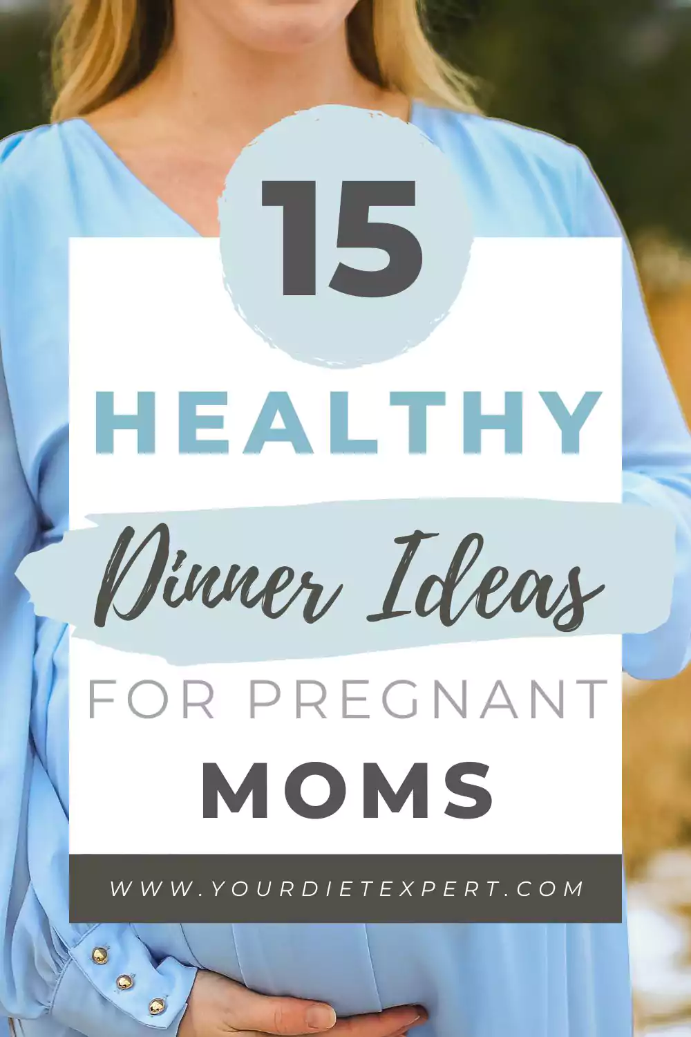 15 Healthy Dinner Ideas for Pregnant Moms (Easy, Nutritious & Craving-Approved!)